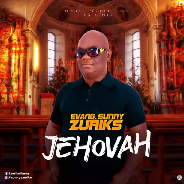 Evang. Sunny Zuriks - Jehovah